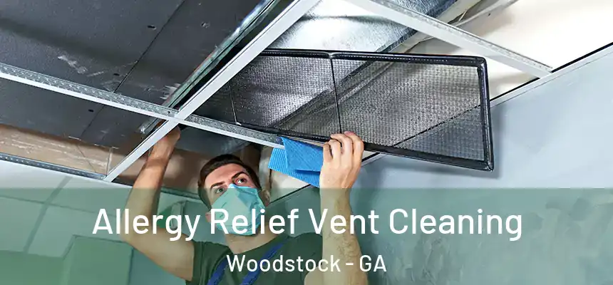 Allergy Relief Vent Cleaning Woodstock - GA