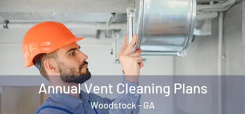 Annual Vent Cleaning Plans Woodstock - GA