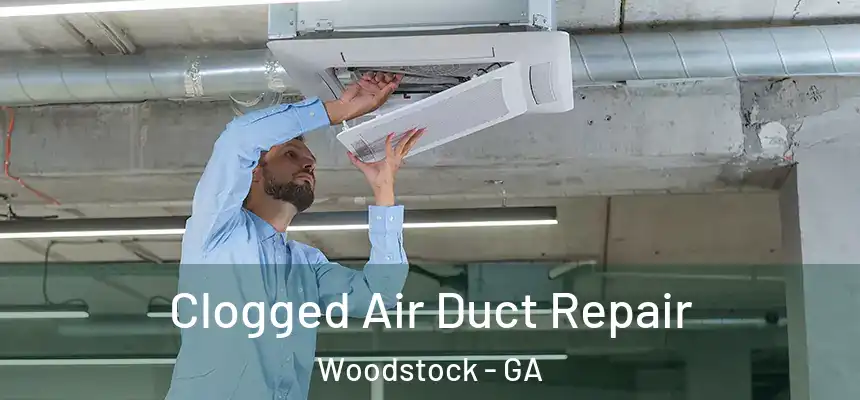  Clogged Air Duct Repair Woodstock - GA