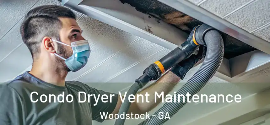 Condo Dryer Vent Maintenance Woodstock - GA