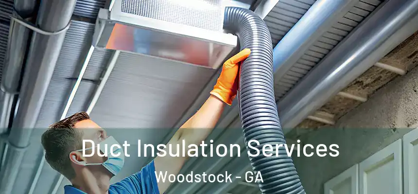 Duct Insulation Services Woodstock - GA