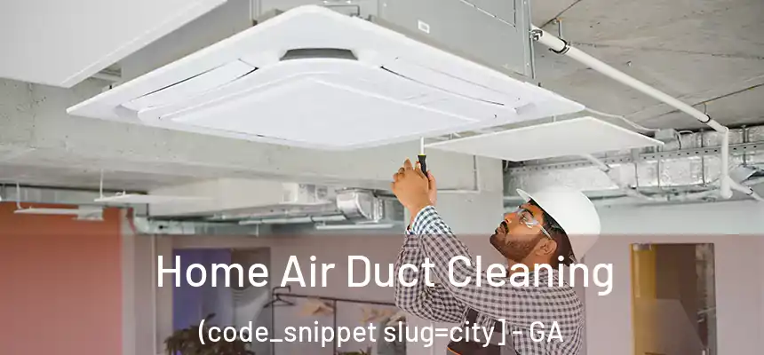 Home Air Duct Cleaning (code_snippet slug=city] - GA