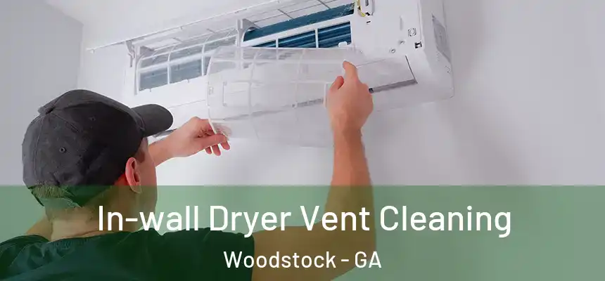 In-wall Dryer Vent Cleaning Woodstock - GA