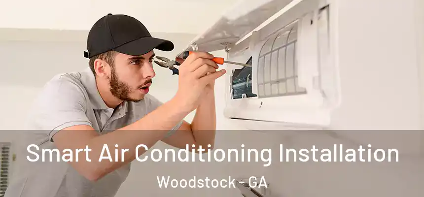 Smart Air Conditioning Installation Woodstock - GA